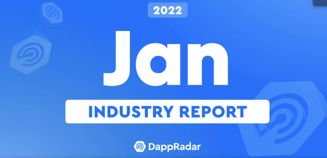 DappRadaer: 尽管发生了加密货币崩盘，但2022年1月是NFT 创纪录的月份，NFT变得无处不在 - 移动互联网出海,出海服务,海外的行业服务平台 - Enjoy出海